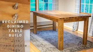 Reclaimed Wood Dining Table Build - With Removable Legs - 100+ year old barn wood