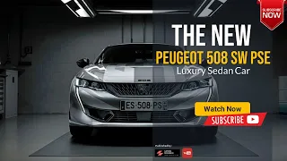 Peugeot 508 SW PSE 2023 2024 Review Price Specs & Luxury New Car