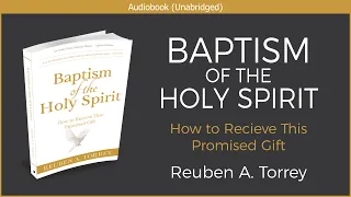 Baptism of the Holy Spirit | Reuben A  Torrey | Free Christian Audiobook