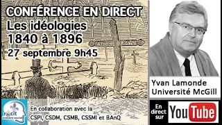 Conférence d'Yvan Lamonde : les Idéologies (1840 à 1896)