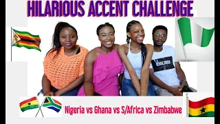 HILARIOUS ACCENT CHALLENGE/ GHANA VS NIGERIA VS SOUTH AFRICA VS ZIMBABWE