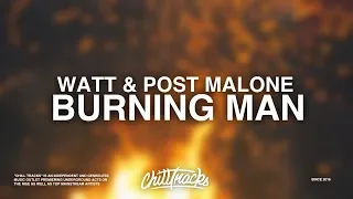 Watt ft. Post Malone - Burning Man (Lyrics)