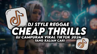 DJ STYLE REGGAE CHEAP THRILLS _ DJ CAMPURAN VIRAL TIKTOK 2024 SOUND KHARIS SOPAN YG KALIAN CARI