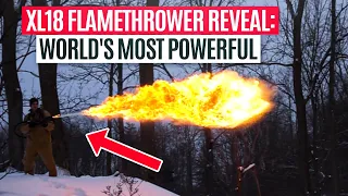 XL18 Flamethrower Reveal: World's Most Powerful