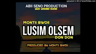 Lusim Osem (2021 Official Audio)_Montii Bwoii ft. Don Don_(Pro by Montii Bwoii @Abii Seno Pro)