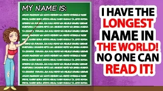 I Have The Longest Name in The World. NO ONE Can Read It!