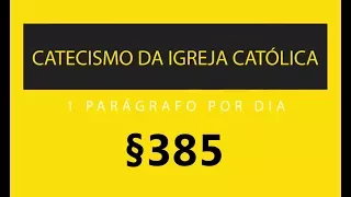 §385 Creio em Deus: A Queda | Catecismo da Igreja Católica: 1 parágrafo por Dia