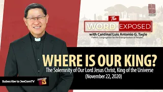 WHERE IS OUR KING?  The Word Exposed with Cardinal Tagle (November 22, 2020)