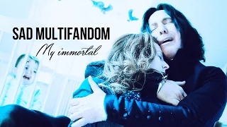 Sad multifandom | My immortal