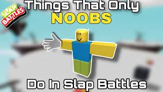 Things That Only Noobs Do In Slap Battles | Roblox