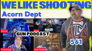 We Like Shooting 561 (Gun Podcast)