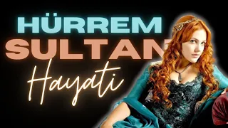 Hürrem Sultan Hayatı | Hızlı Özet