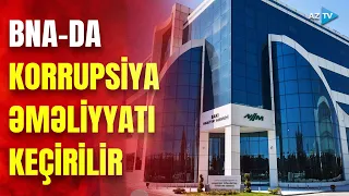 BNA-da korrupsiya əməliyyatı: Baş Prokurorluq açıqlama verdi