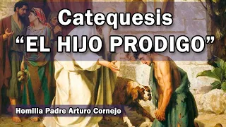 Catequesis "EL HIJO PRODIGO" - Padre Arturo Cornejo