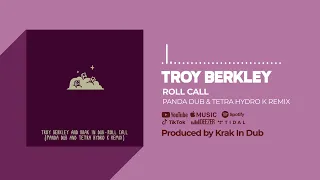 Roll Call - Troy Berkley and Krak in Dub (Panda Dub and Tetra Hydro K - Remix)