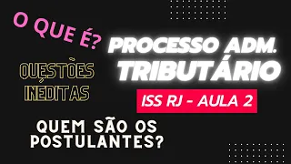 PROCESSO ADMINISTRATIVO TRIBUTÁRIO ISS RJ - O QUE É, QUEM SÃO OS POSTULANTES? PROF TUDÃO