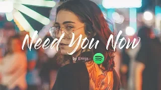 Need You Now... by Ennja