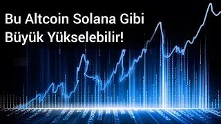 Bu Altcoin Solana Gibi Büyük Yükselebilir! | Kripto Haber.