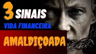 3 sinais que sua vida financeira está amaldiçoada!!