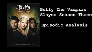 Buffy The Vampire Slayer Season Three - Episodic Analysis