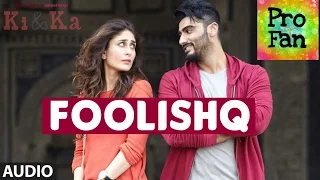 FOOLISHQ Video Song | KI & KA | Arjun Kapoor, Kareena Kapoor | Pro Fan India