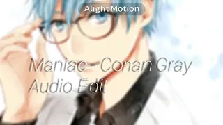 Maniac - Conan Gray Audio Edit  {Please credit me if used}