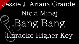 【Karaoke Instrumental】Bang Bang / Jessie J, Ariana Grande, Nicki Minaj【Higher Key】