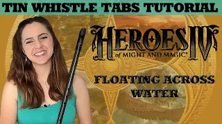 FLOATING ACROSS WATER | HEROES OF MIGHT AND MAGIC IV - Tin Whistle Tabs Tutorial!