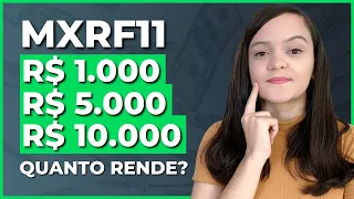 MXRF11 | QUANTO RENDE POR MÊS R$ 1.000, R$ 5.000 e R$ 10.000 INVESTIDOS NO FUNDO IMOBILIÁRIO MXRF11?