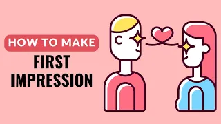 How to Make a Lasting First Impression in Love