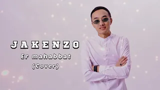 JAKENZO - ЕР МАХАББАТ (cover version) | 2023