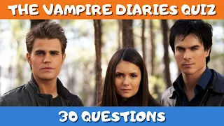 The Vampire Diaries Quiz | Can You Answer These 30 Questions | TVD Trivia | TVD Quiz