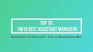 ⚽⚽ Football Manager 19 | FM19 | Top 10 Assistant Managers  ⚽⚽