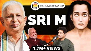 Exploring Spiritual Sadhna With Sri M - Past Lives, Karma, Dark Souls & More | The Ranveer Show 287