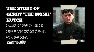 The story of Gerry 'The Monk' Hutch (Part 2: The education of a criminal)