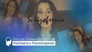 Schizofrenia: la presenza di deliri e allucinazioni. Intervista alla Dott. ssa Tiziana Corteccioni.