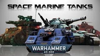 All Types of Tanks of Space Marines - Warhammer 40K