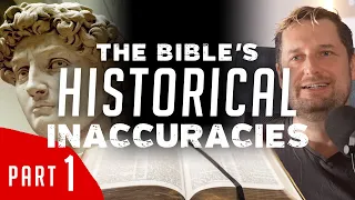 The Bible's Historical Inaccuracies - Part 1