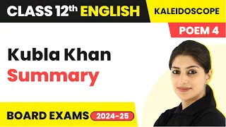 Kubla Khan (Poem 4) - Summary | Class 12 English Kaleidoscope 2022-23