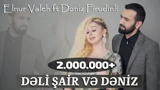 Deniz Firudinli vs Elnur Valeh - Deli Sair ve Deniz (Klip) 2021