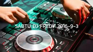 SABTU DJ FREDY 2016-9-3