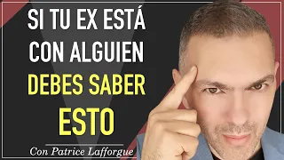 2 PASOS esencial si tu ex tiene pareja | Mi ex está con otro otra | Patrice Lafforgue