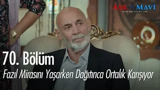 Fazıl yaşarken mirasını dağıtınca ortalık karışıyor - Aşk ve Mavi 70.Bölüm