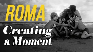 Roma - Creating a Moment | Video Essay