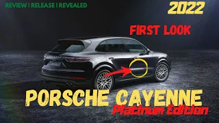 2022 Porsche Cayenne Platinum Edition | FIRST LOOK | NEW PORSCHE CAYENNE PLATINUM EDITION | PRICE