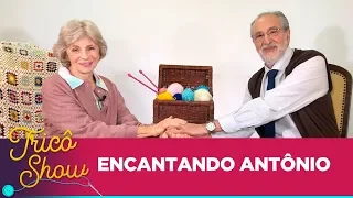 ENCANTANDO ANTÔNIO • EP36 | Tricô Show