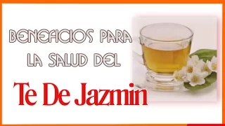 12 Extraordinarios Beneficios Para La  Salud Del Té de Jazmín