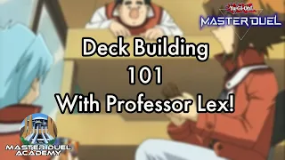 DECK BUILDING 101 With Professor Lex! | Master Duel Academy