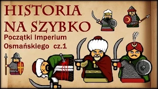 Historia Na Szybko - Początki Imperium Osmańskiego cz.1