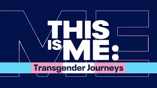 This Is Me: Transgender Journeys